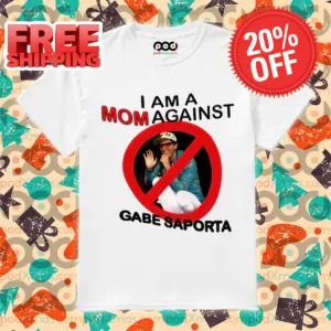 I Am A Mom Against Gabe Saporta Shirt