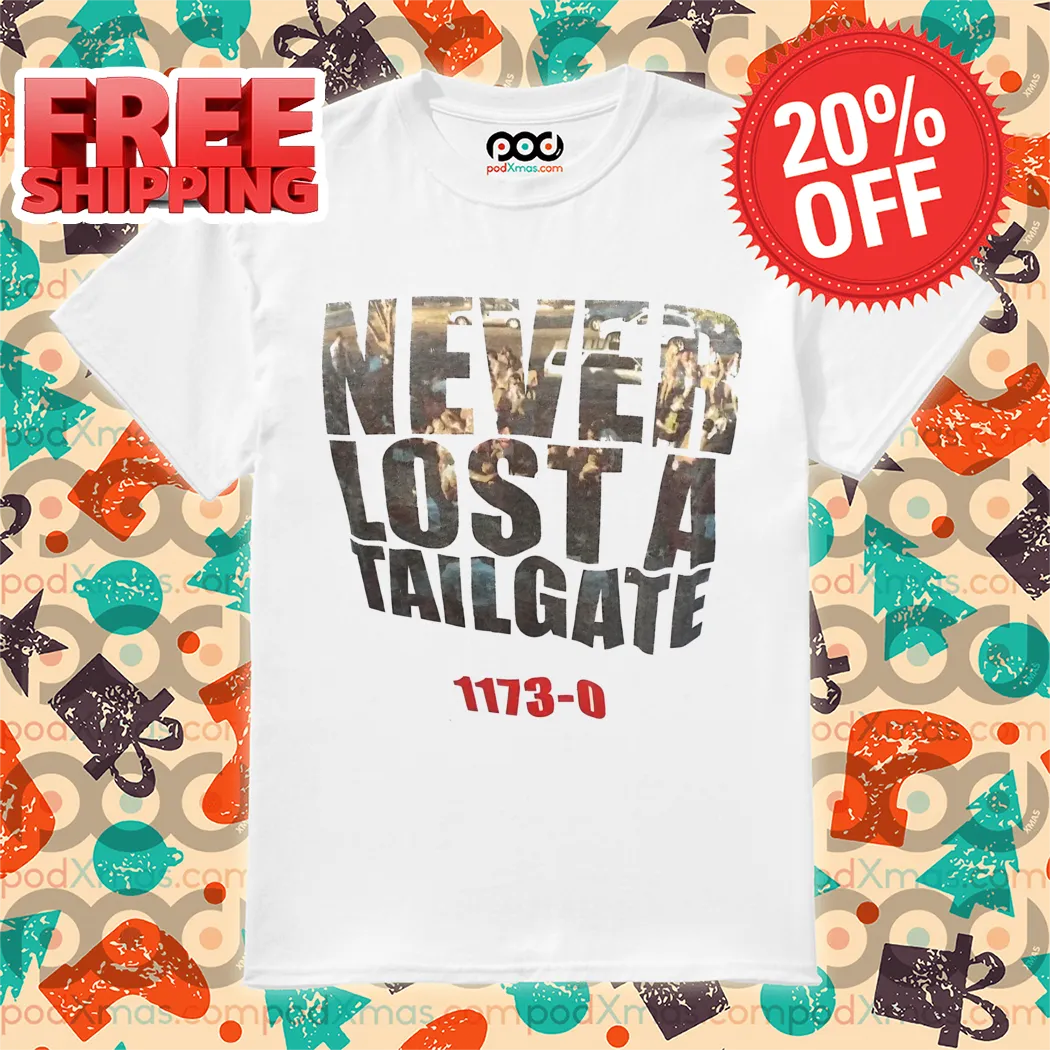 Never Lost A Tailgate 1173 0 Shirt
