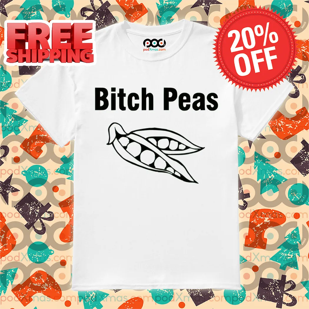 Bitch Peas 2024 Shirt