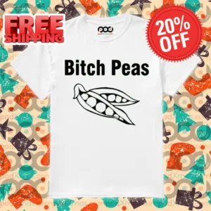 Bitch Peas 2024 Shirt
