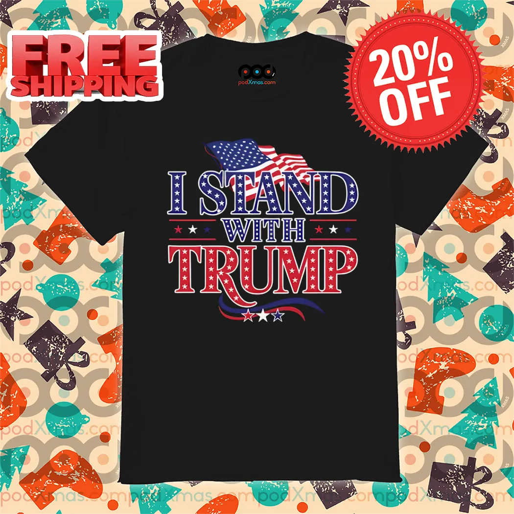 I Stand With Trump 2024 Shirt