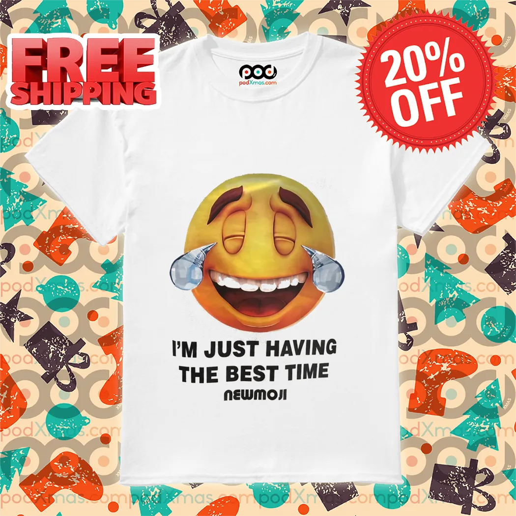I'm Just Having The Best Time Newmoji Shirt