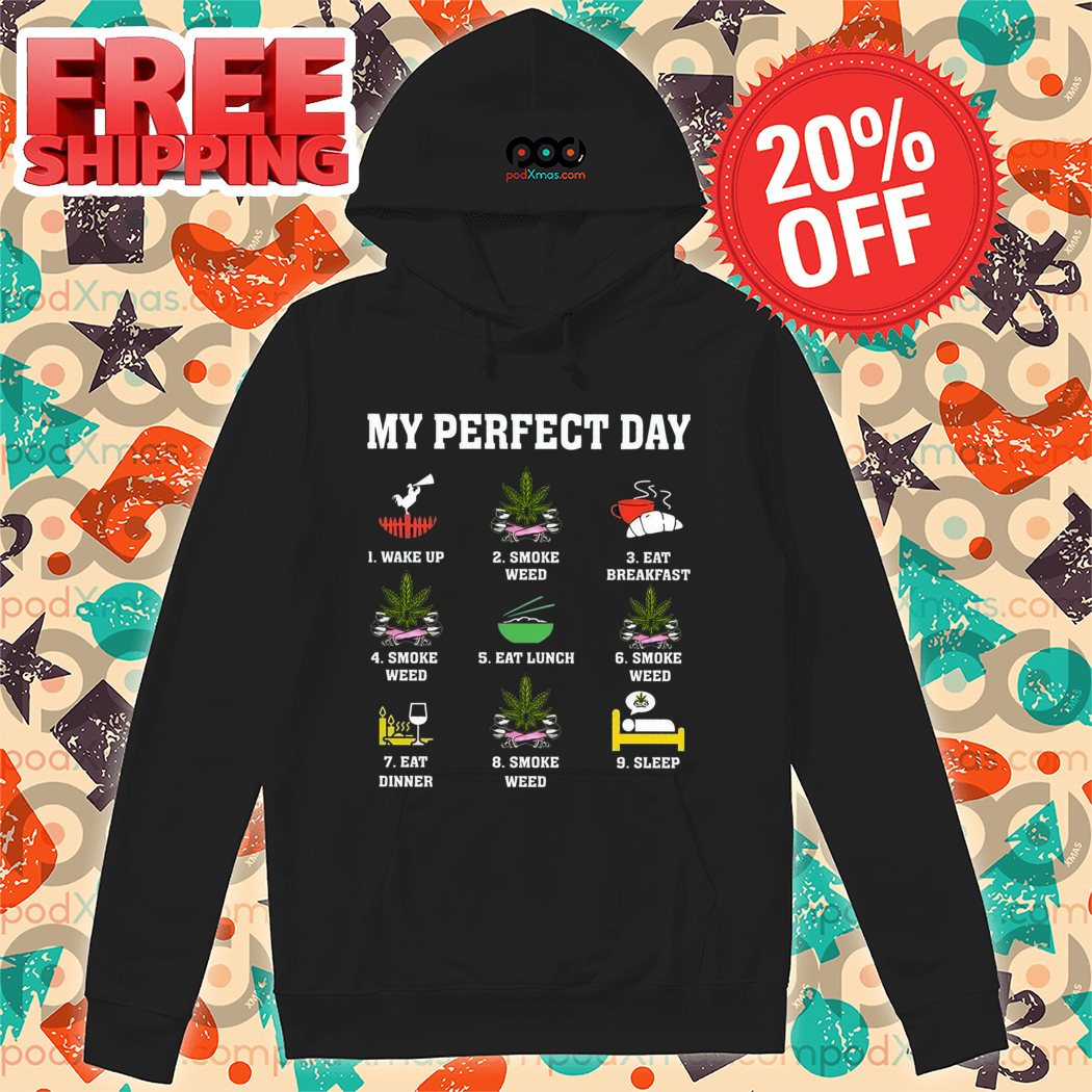 My Perfect Day Wake Up Smoke Weed Eat Breakfast Shirt