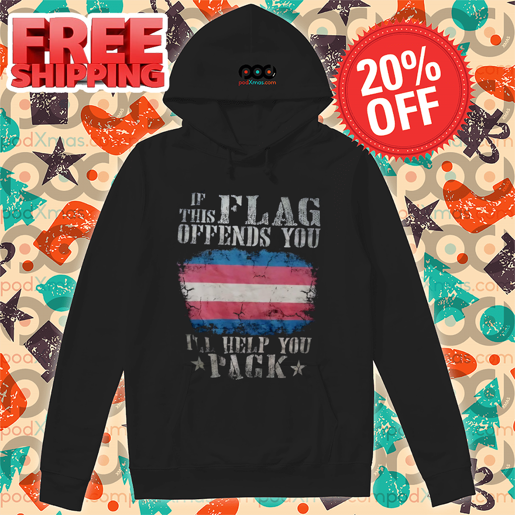 Transgender If This Flag Offends You I'll Help You Pack Shirt