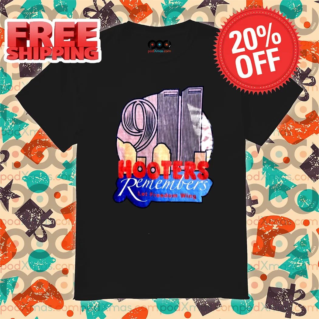 911 Hooters Remembers Let Freedom Wing Shirt