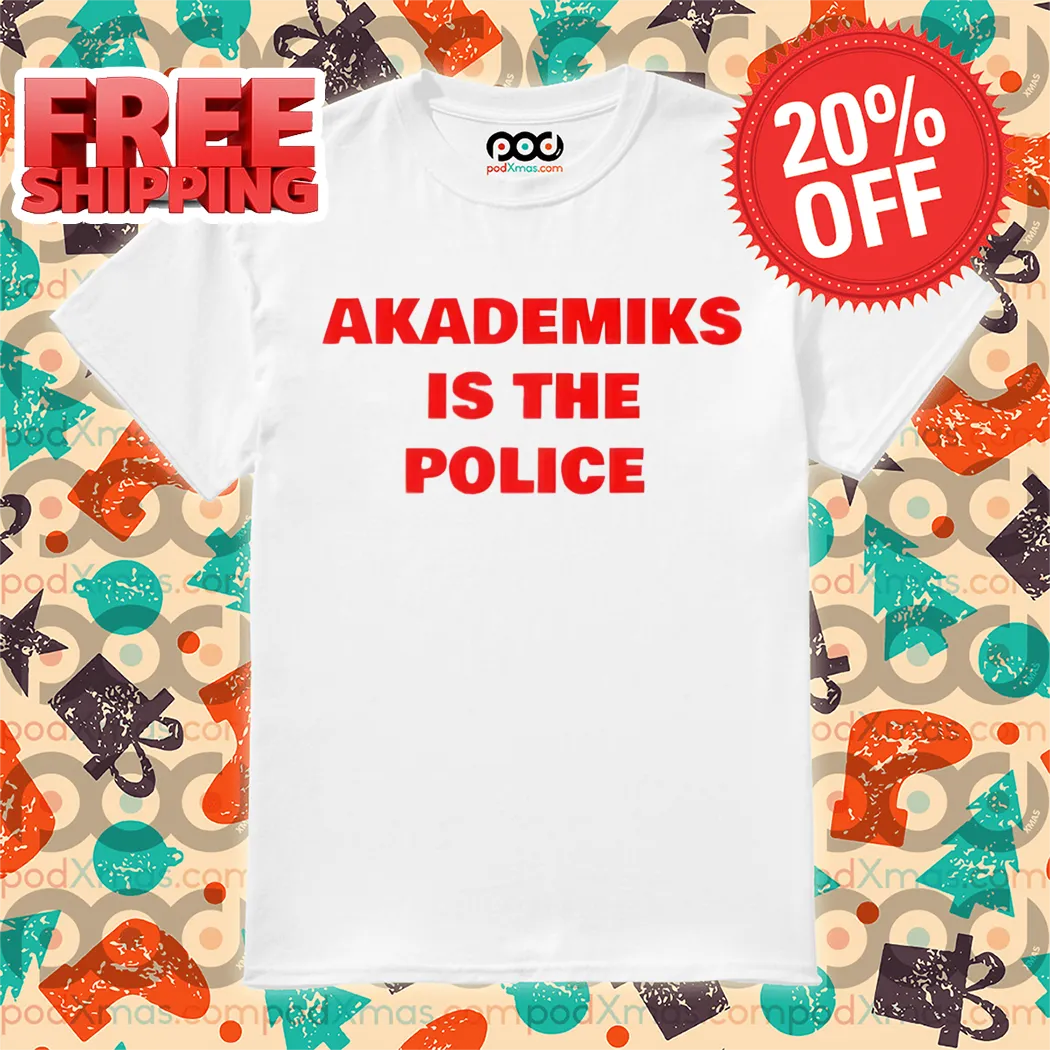 Akademiks Is The Police Shirt