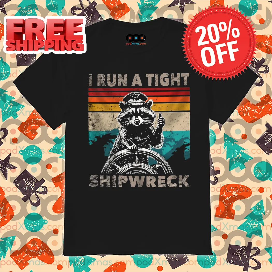 Captain Racoon I Run A Tight Shipwreck Vintage Shirt