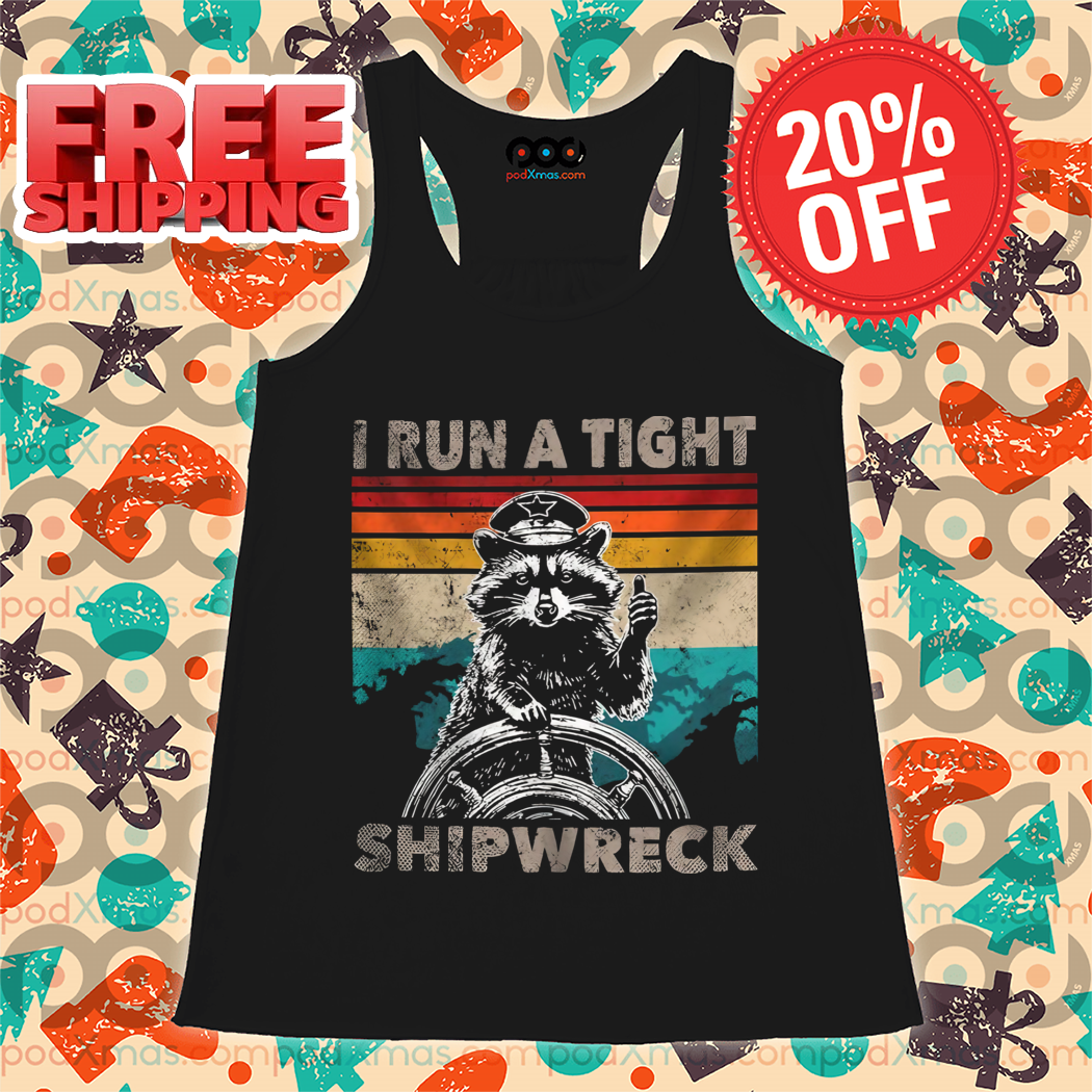 Captain Racoon I Run A Tight Shipwreck Vintage Shirt