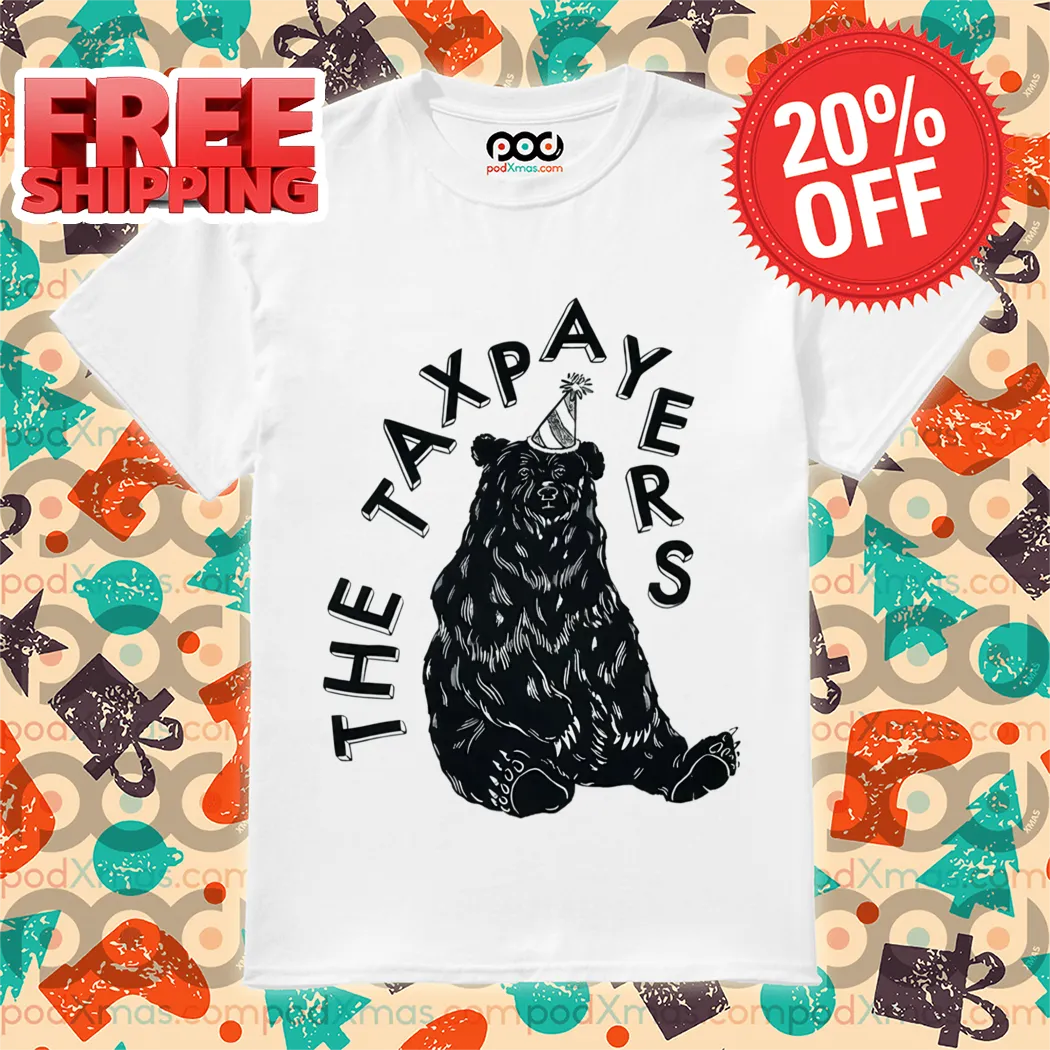 Bear Birthday The Taxpayers Shirt