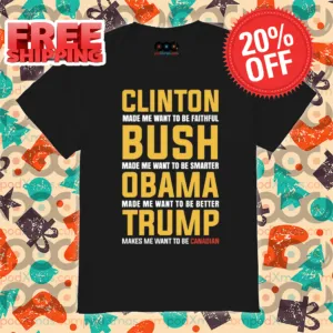 Clinton Made Me Want To Be Faithful Bush Made Me Want To Be Smarter Shirt