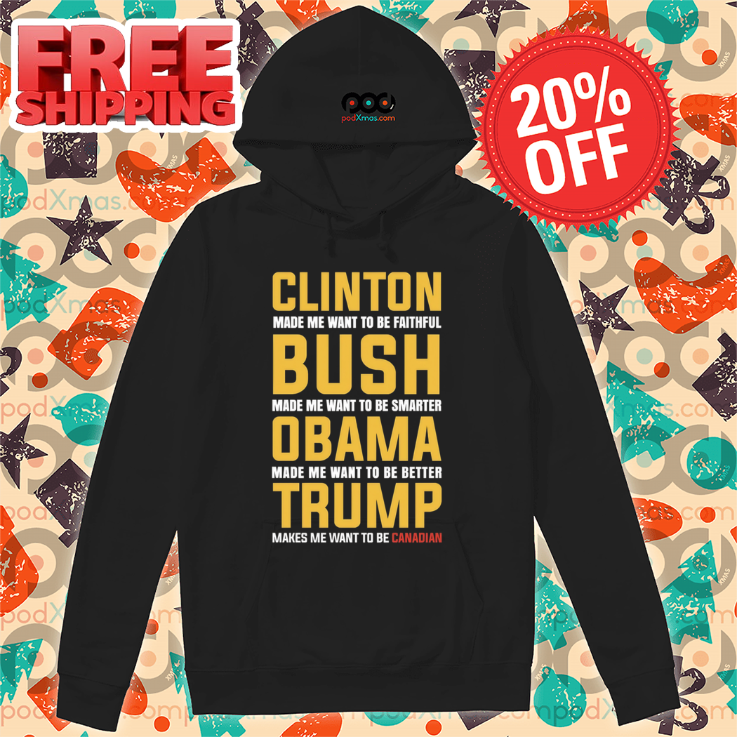 Clinton Made Me Want To Be Faithful Bush Made Me Want To Be Smarter Shirt