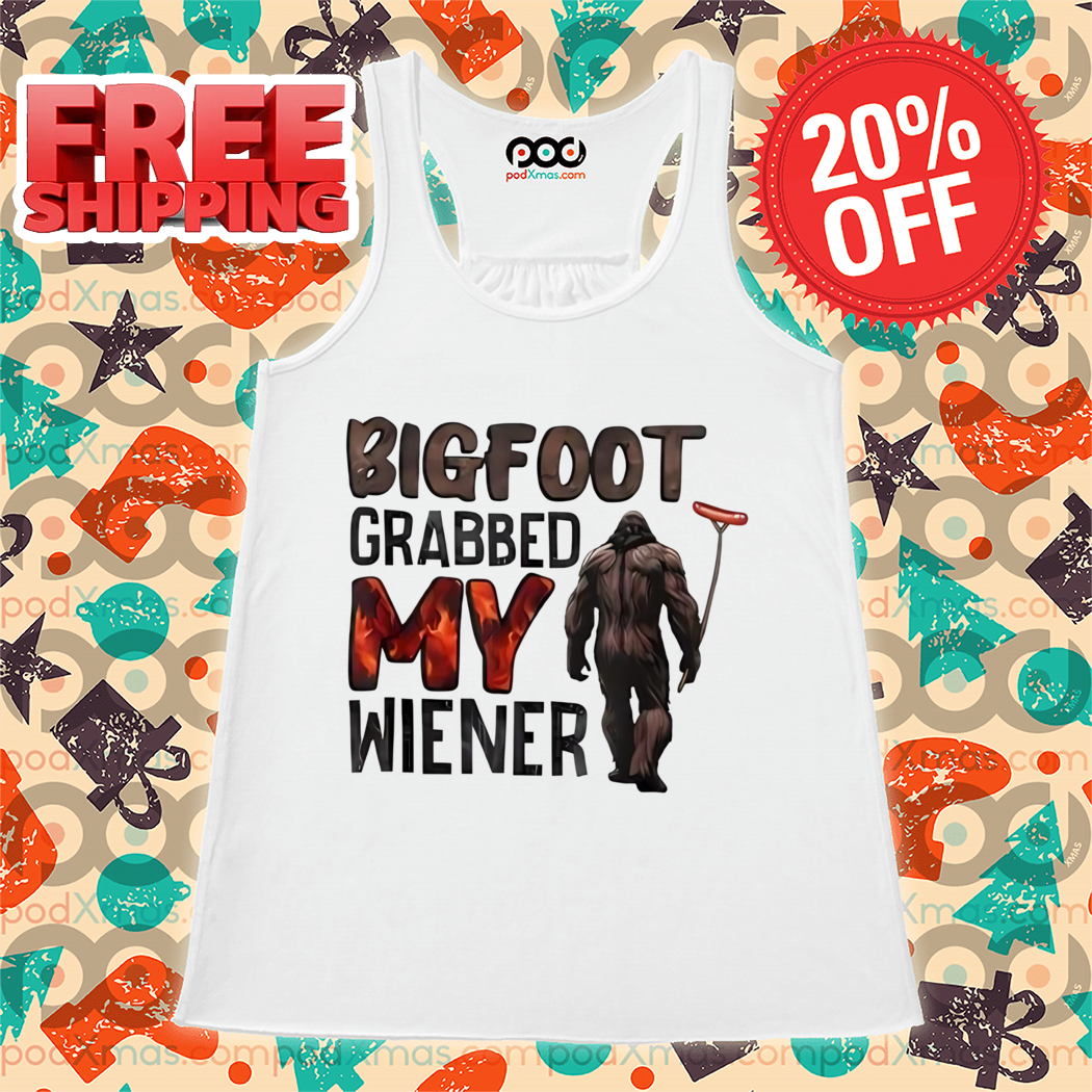 Bigfoot Grabbed My Wiener 2024 Shirt