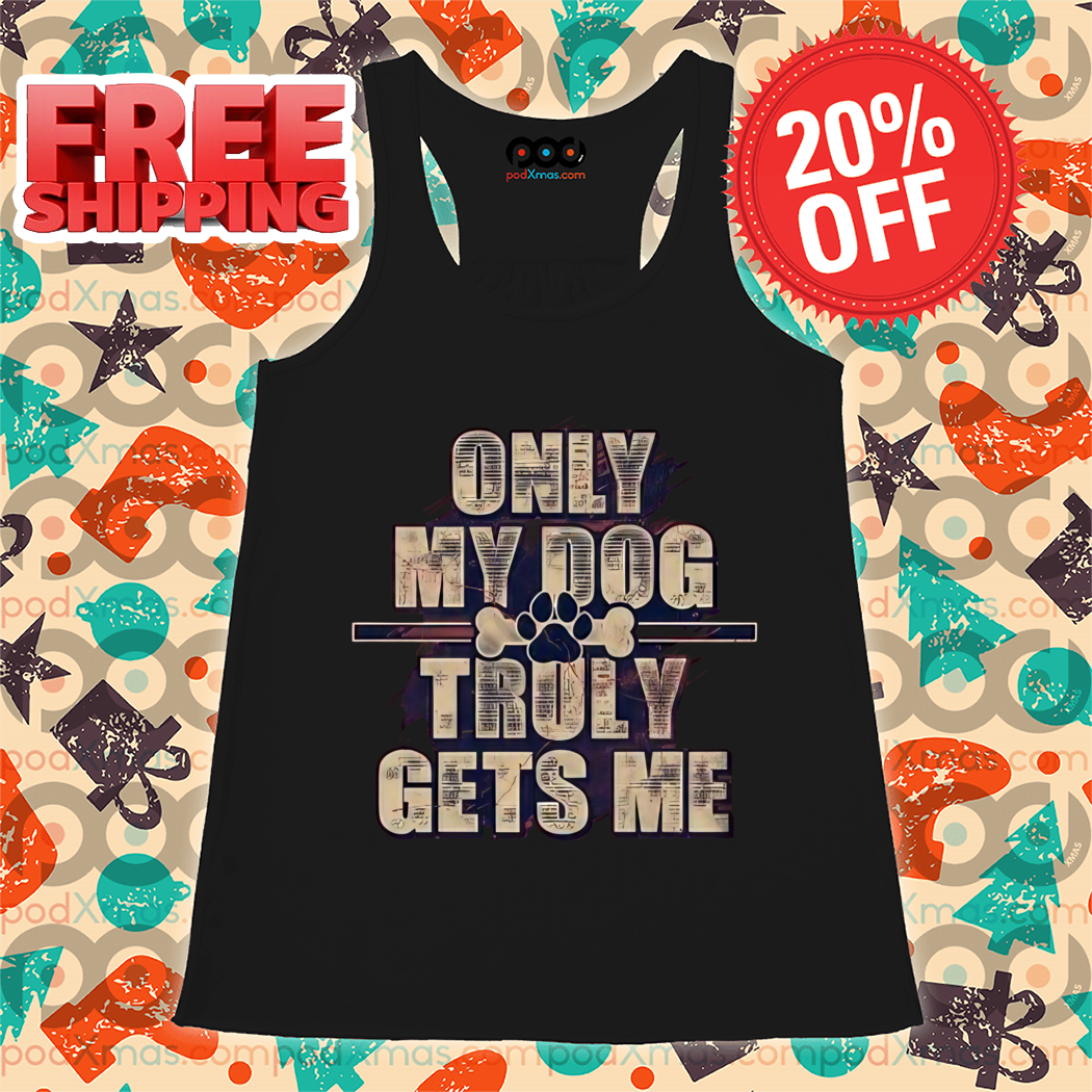 Only My Dog Truly Gets Me Vintage Shirt