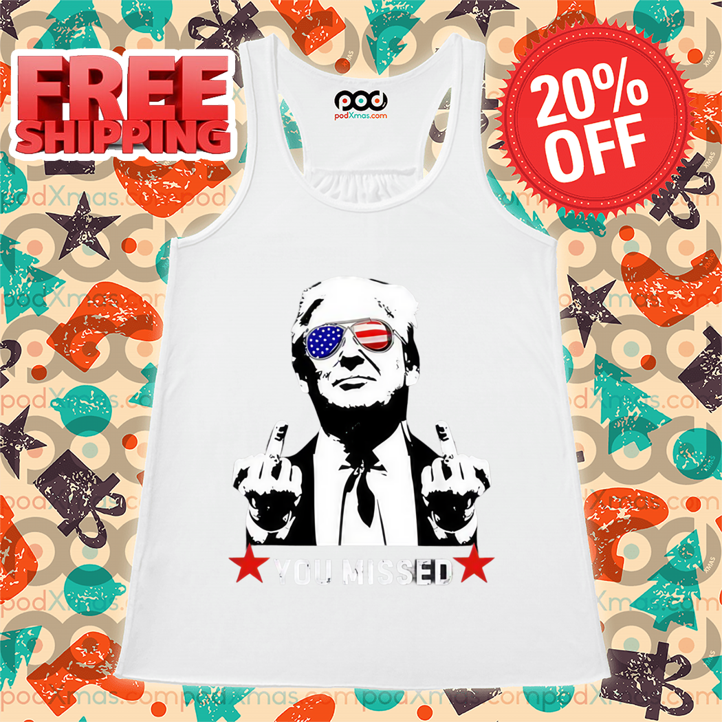 Donald Trump Middle Finger You Missed Shirt