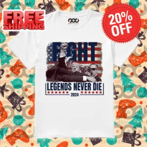 Donald Trump Fight Legends Never Die 2024 Shirt
