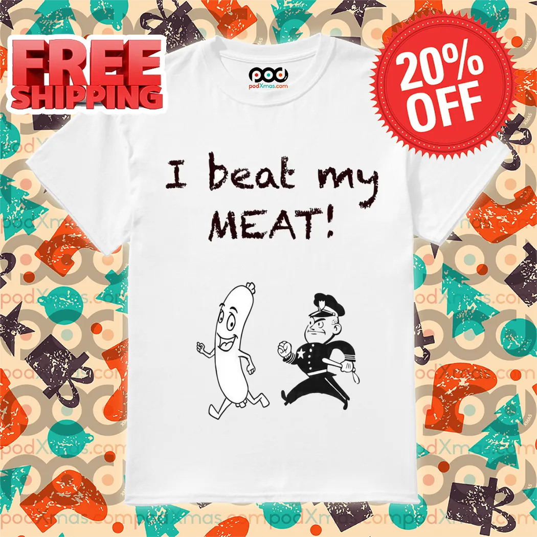 I Beat My Meat 2024 Shirt