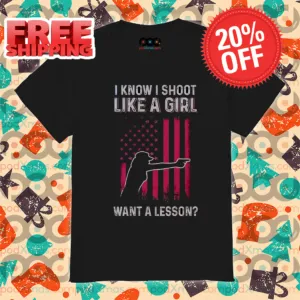 I Know I Shot Like A Girl Want A Lesson Vintage Shirt
