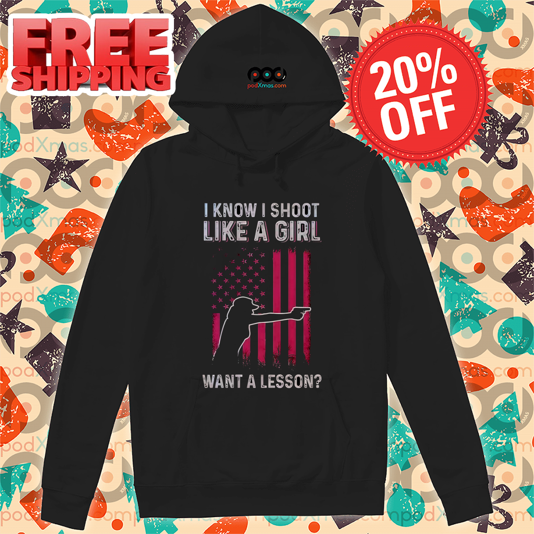 I Know I Shot Like A Girl Want A Lesson Vintage Shirt