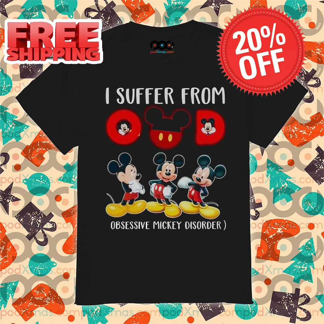 Mickey Mouse I Suffer From Obsessive Mickey Disorder Shirt