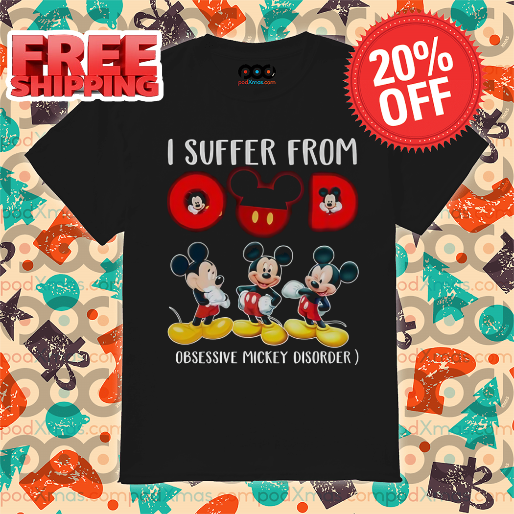 Mickey Mouse I Suffer From Obsessive Mickey Disorder Shirt