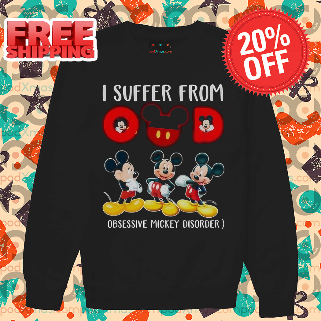 Mickey Mouse I Suffer From Obsessive Mickey Disorder Shirt