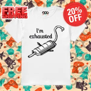 Motorcycle Exhaust I'm Exhausted Shirt