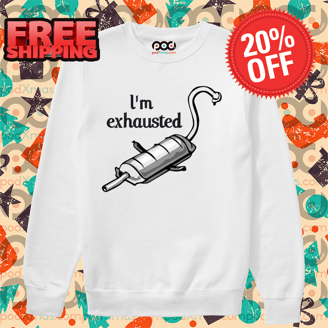 Motorcycle Exhaust I'm Exhausted Shirt