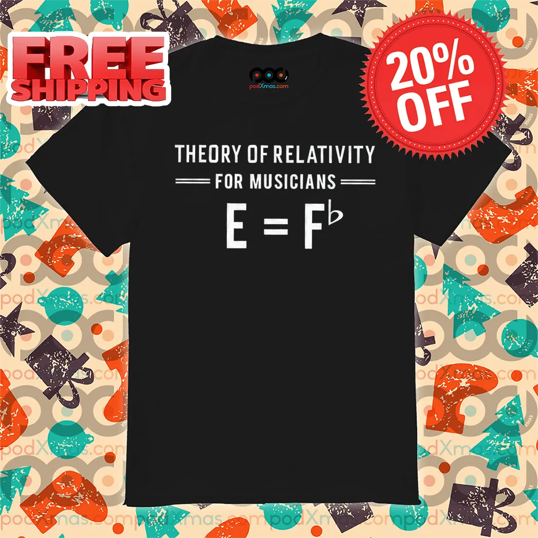 Theory Of Relativity For Musicians Shirt