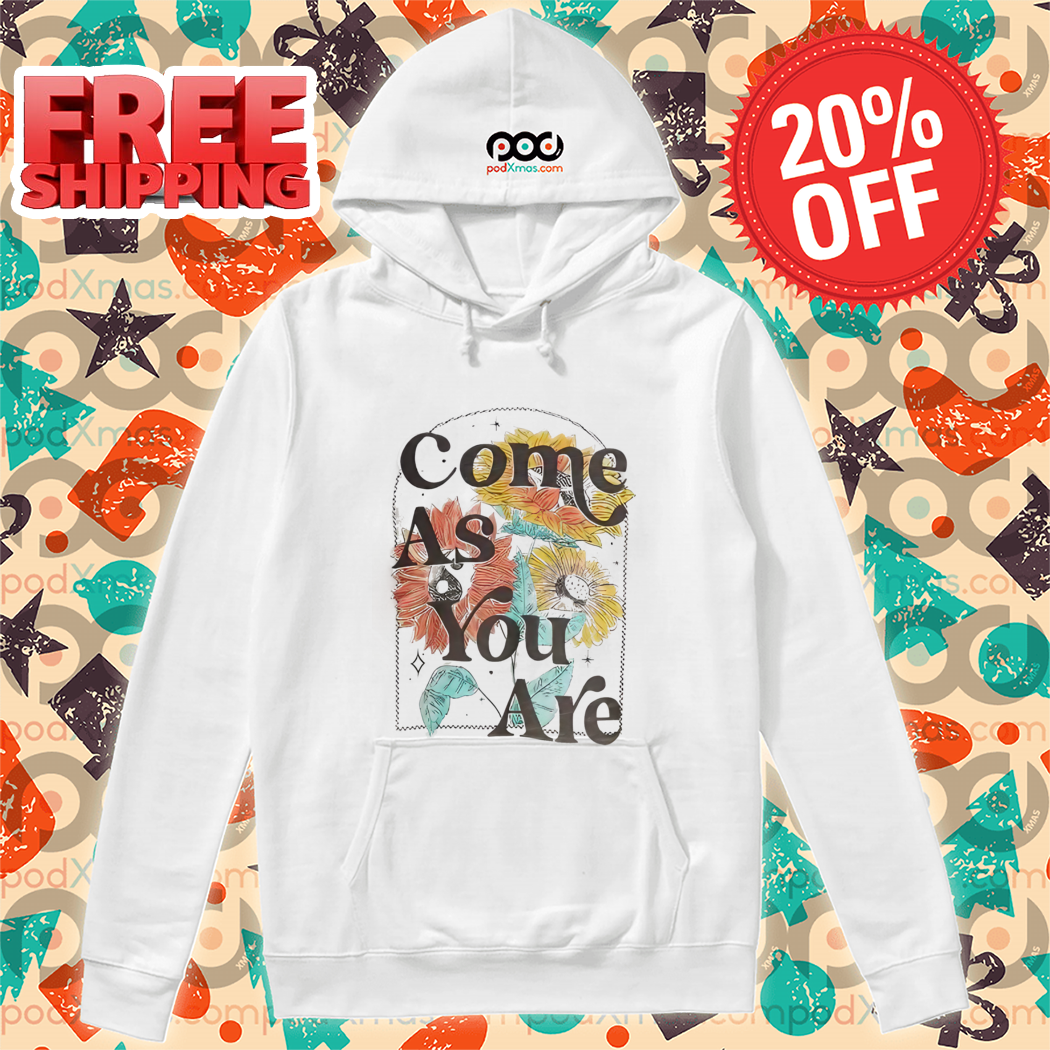 Floral Come As You Are Shirt