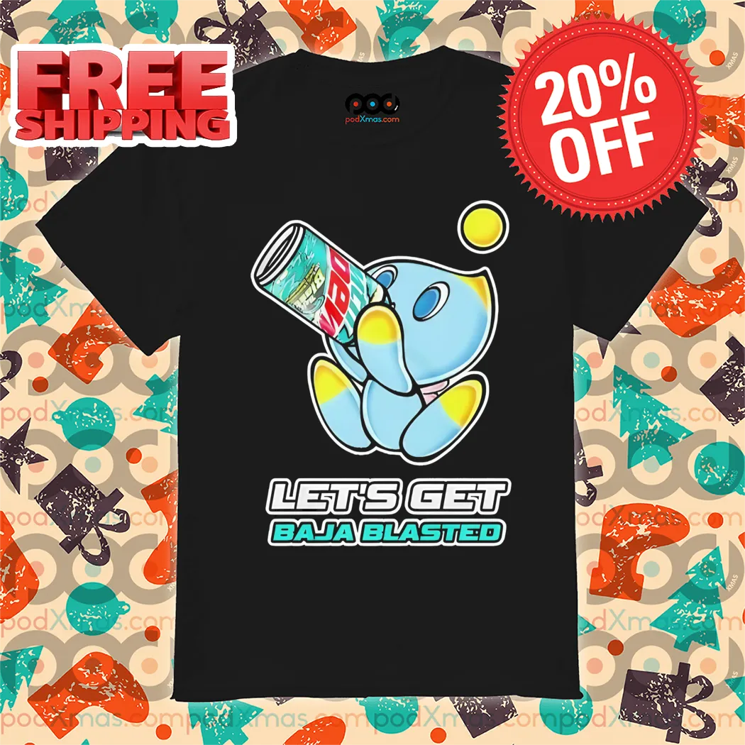 Let's Get Baja Blasted Shirt