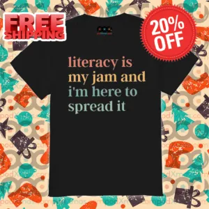 Literacy Is My Jam And I'm Here To Spread It Shirt