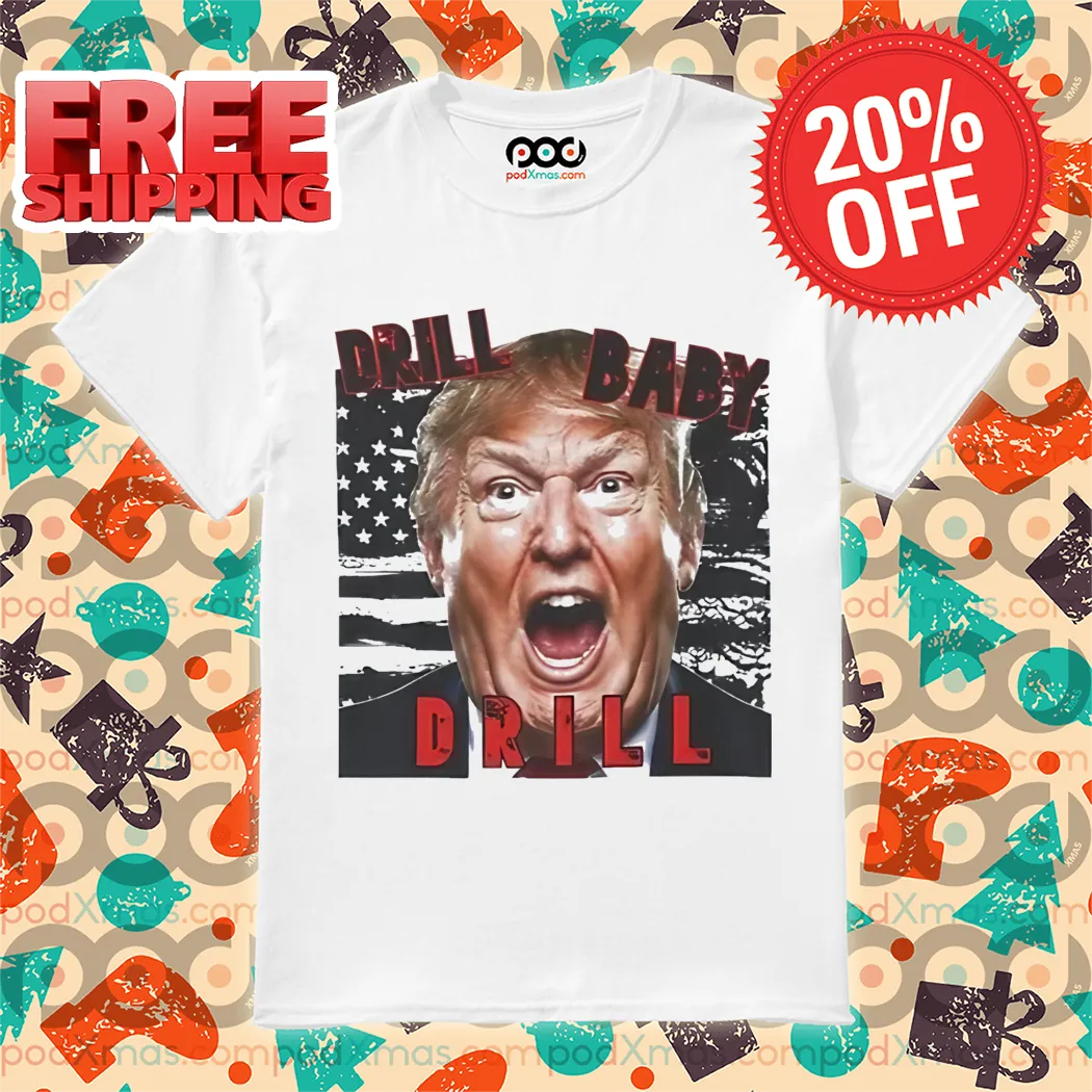 Donald Trump Drill Baby Drill 2024 Shirt