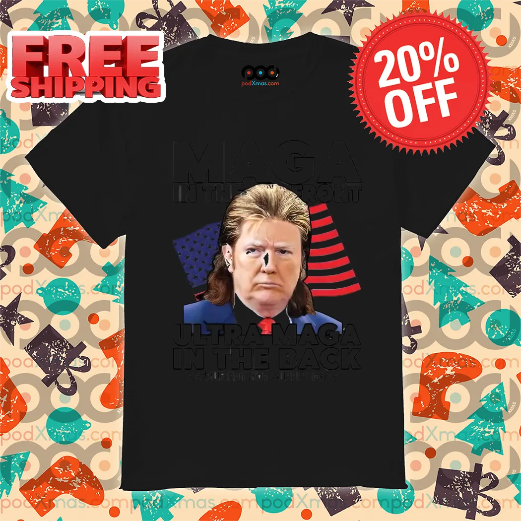 Donald Trump Maga In The Front Ultra Maga In The Back Shirt