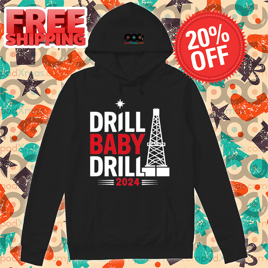 Drill Baby Drill 2024 Shirt