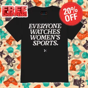 Everyone Watches Women's Sports Shirt