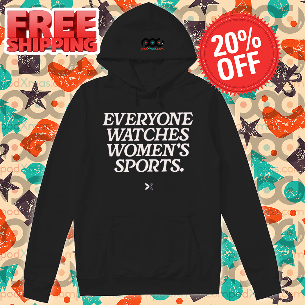 Everyone Watches Women's Sports Shirt