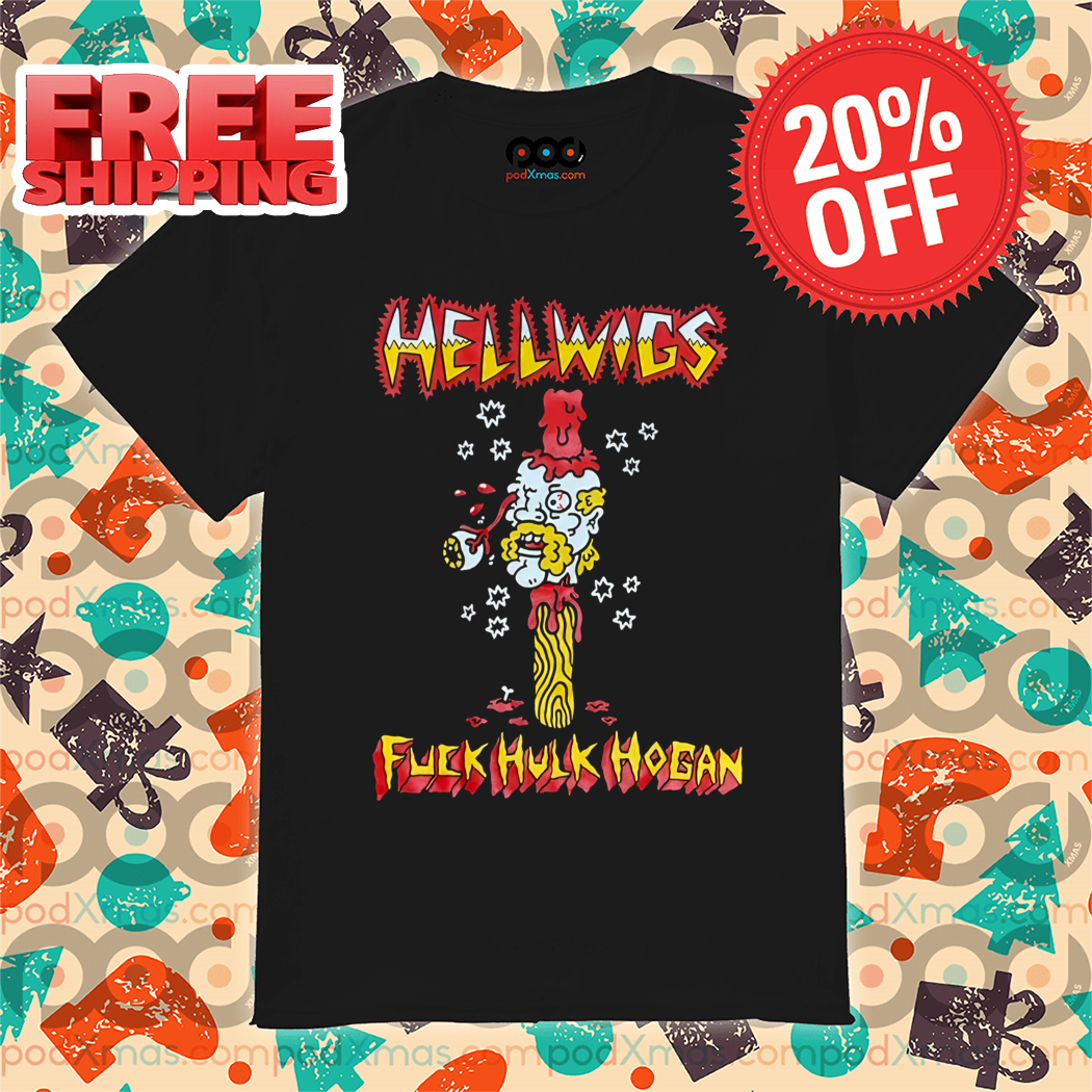 Hellwigs Fuck Hulk Hogan 2024 Shirt