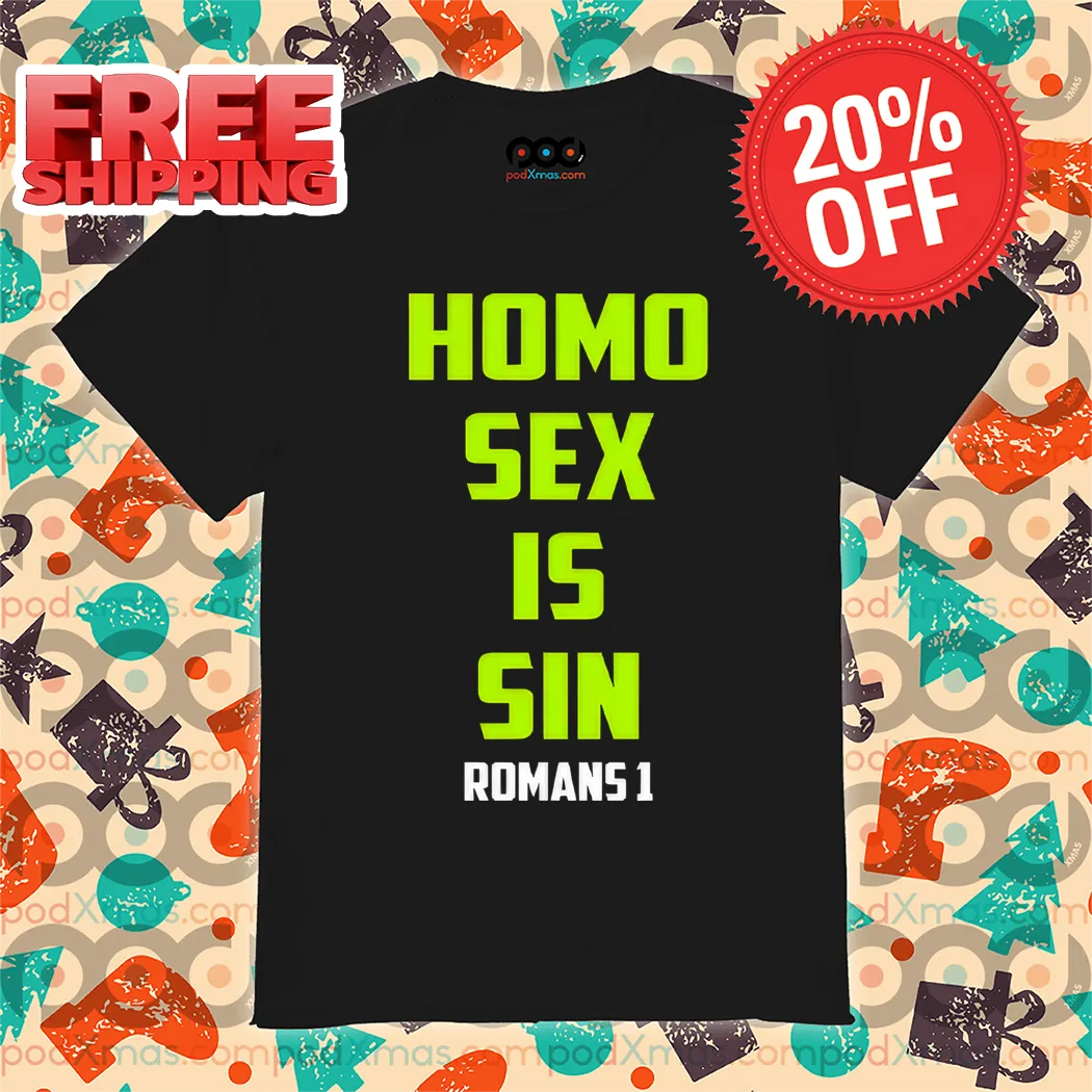 Homo Sex Is Sin Romans 1 Shirt