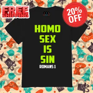 Homo Sex Is Sin Romans 1 Shirt