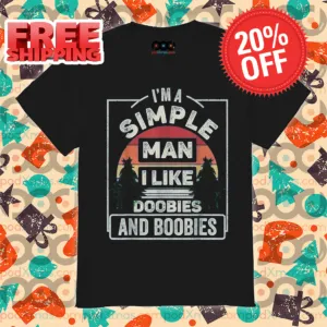 I'm A Simple Man I Like Doobies And Boobies Vintage Shirt