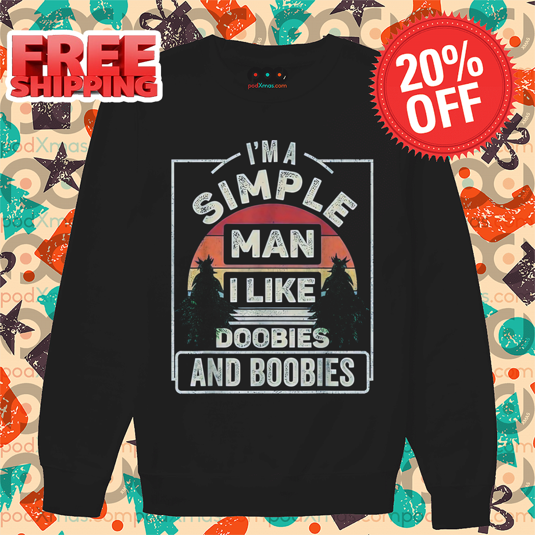 I'm A Simple Man I Like Doobies And Boobies Vintage Shirt