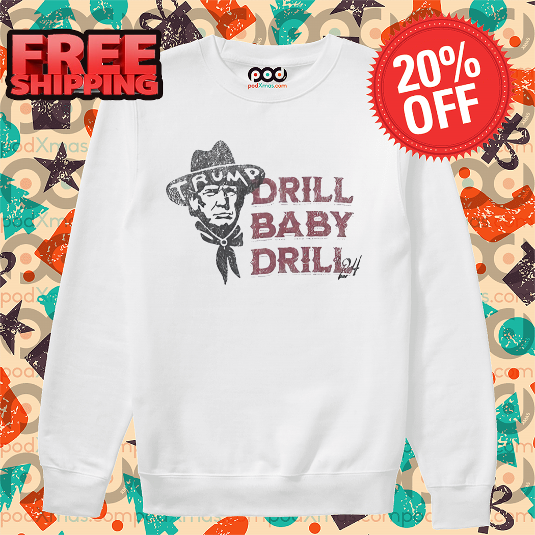 Trump Cowboys Drill Baby Drill Vintage 2024 Shirt