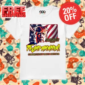 Trumpamania Connecticut Rally Anthem Shirt