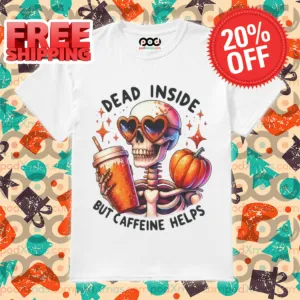 Skeleton Coffee Pumpkin Dead Inside But Caffeine Helps Shirt