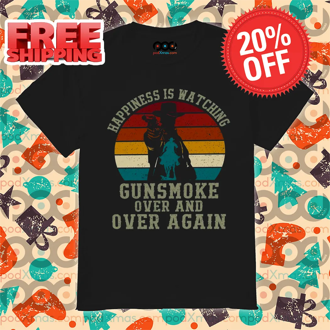 Cowboy Happiness Is Watching Gunsmoke Over And Over Again Vintage Shirt