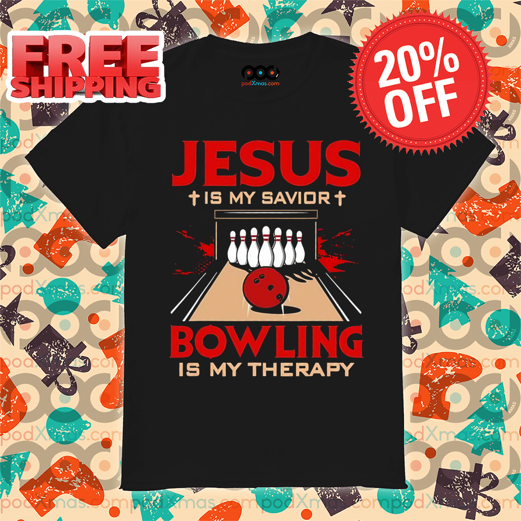 Jesus Is My Savior Bowling Is My Therapy Shirt