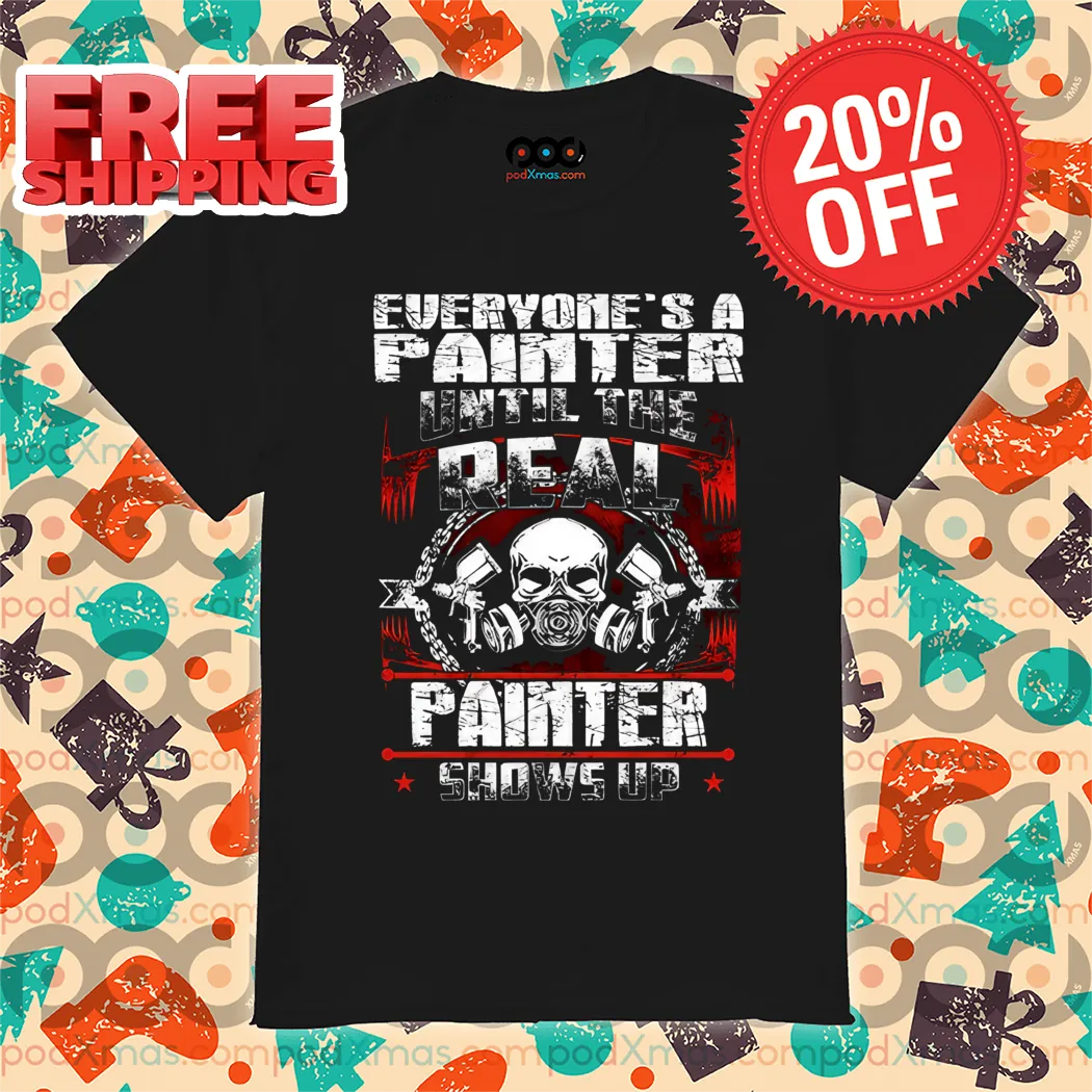 Skull Everyone's A Paiter Until The RealPainter Shows Up Vintage Shirt