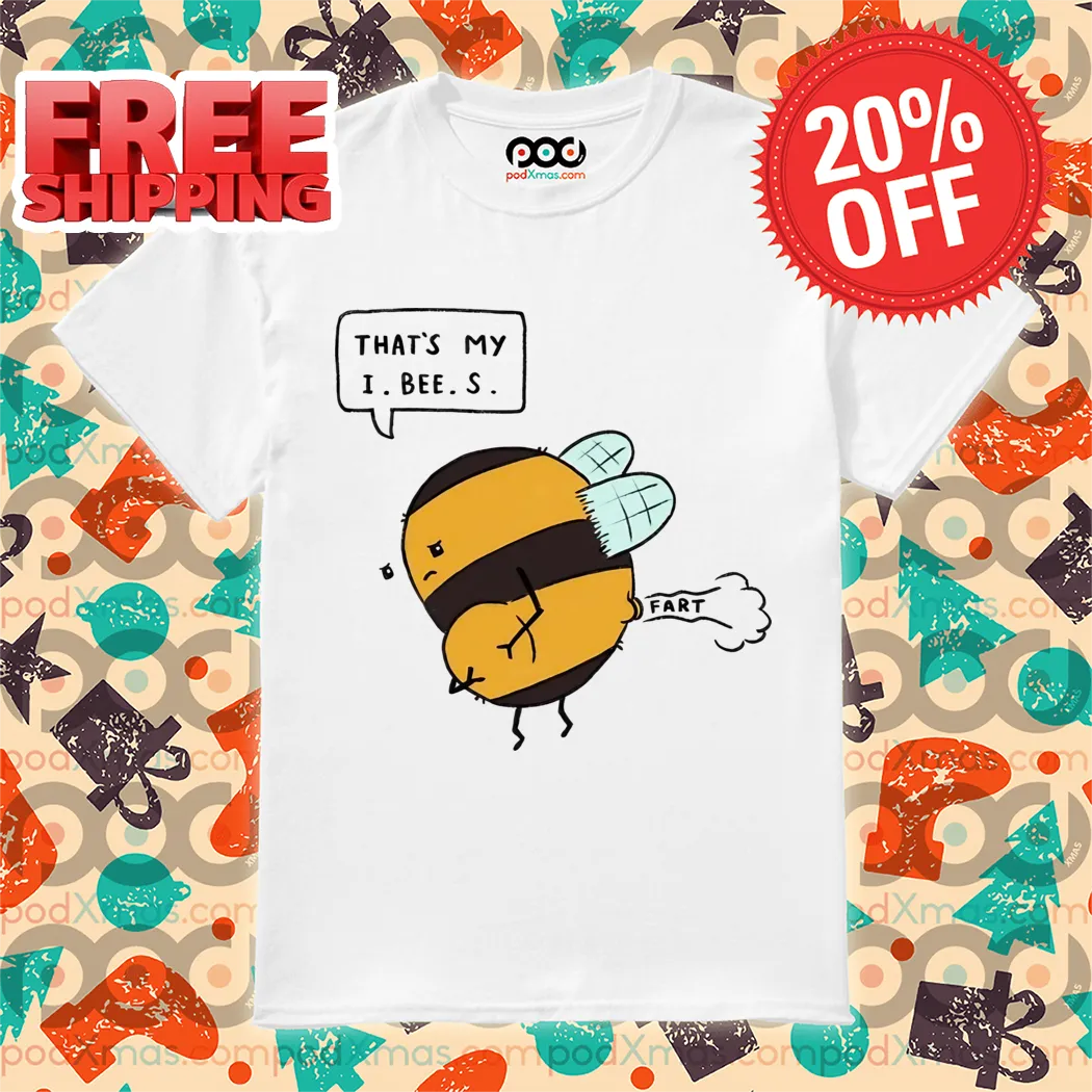 Bee Fart That's My I Bee S Shirt