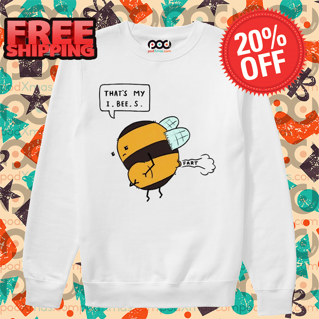 Bee Fart That's My I Bee S Shirt