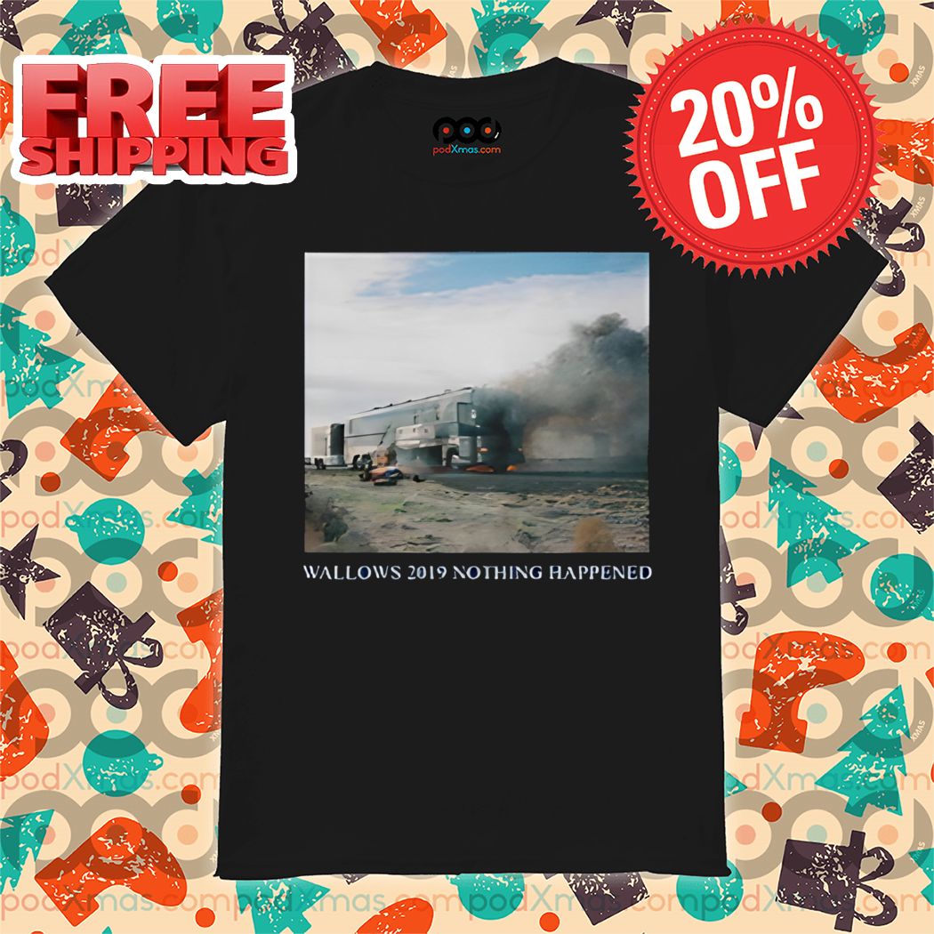 Wallowsinfo Wallows 2019 Nothing Happened Shirt